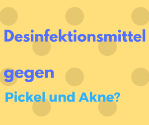Desinfektionsmittel gegen Pickel und Akne