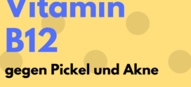 Vitamin B12 gegen Pickel